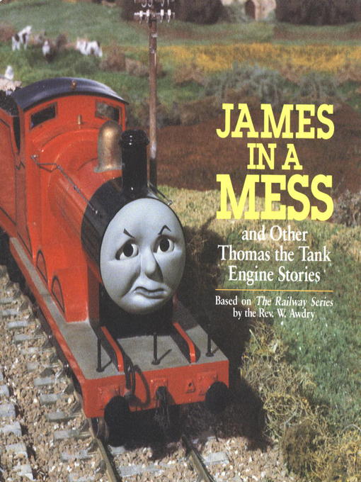 Title details for James in a Mess and Other Thomas the Tank Engine Stories by Rev. W. Awdry - Available